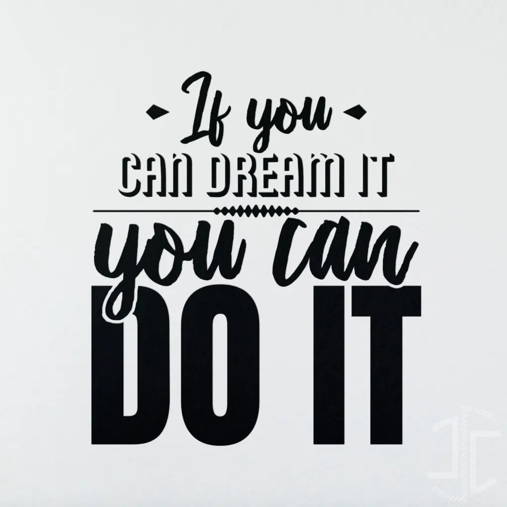 If you can dream it you can do it - Tipografia - Autocolante em Vinil