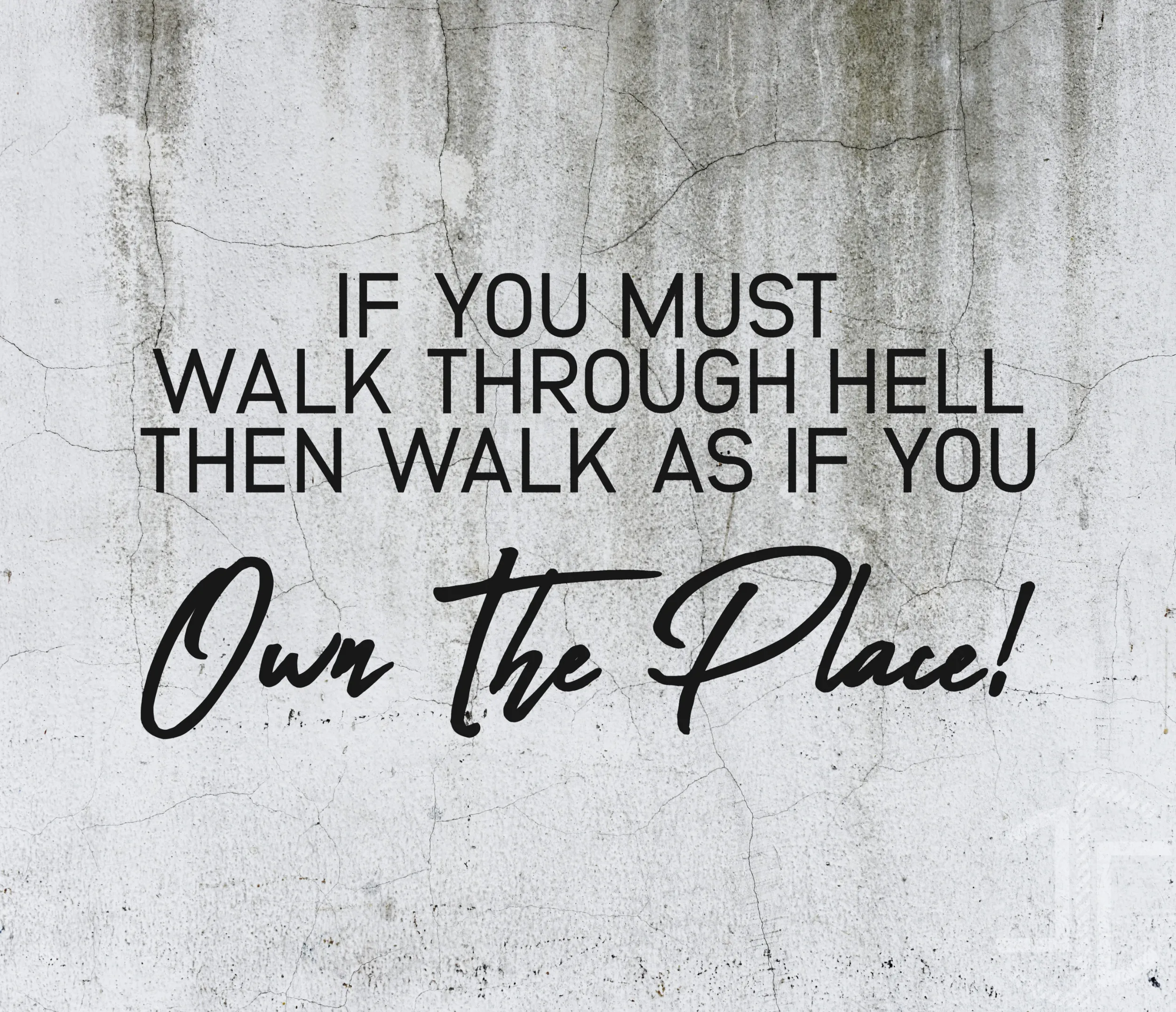 If you must walk through hell then walk as if you own the place! - Tipografia - Imagem 2