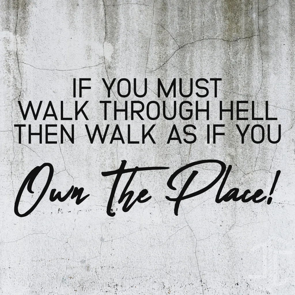If you must walk through hell then walk as if you own the place! - Tipografia - Autocolante em Vinil