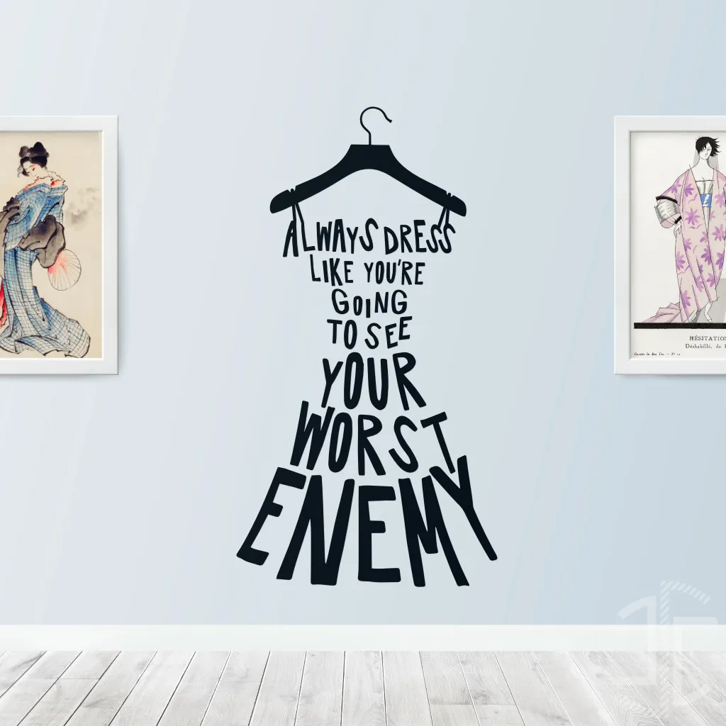 Always dress like you're going to see your worst enemy - Tipografia - Autocolante em Vinil