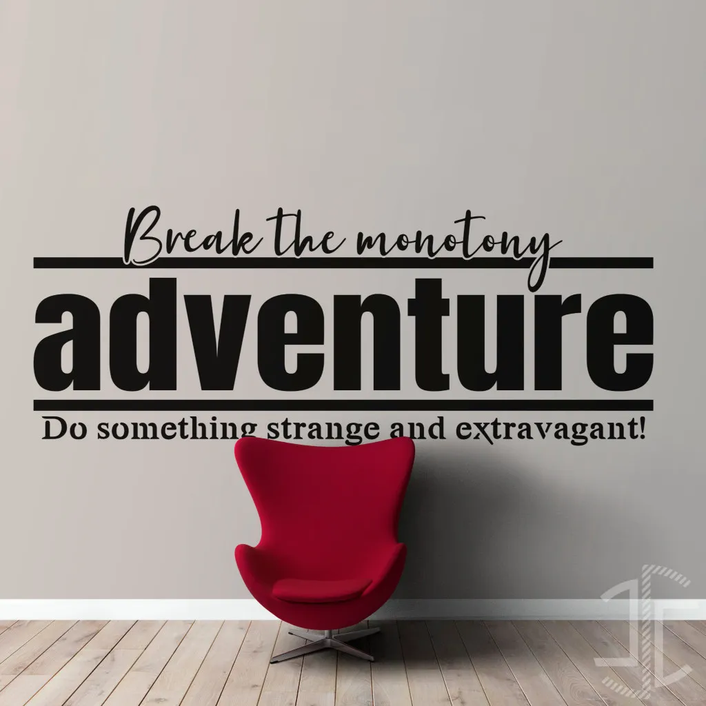 Adventure - Break the monotony - Do something strange and extravagant! - Tipografia - Autocolante em Vinil