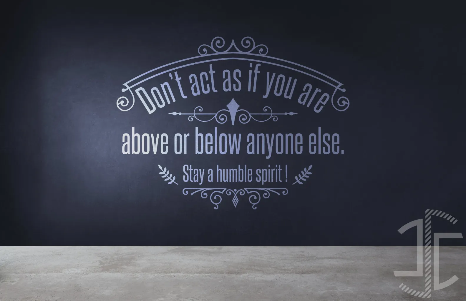 Don’t act as if you are above or below anyone else. Stay a humble spirit! - Tipografia - Imagem 2