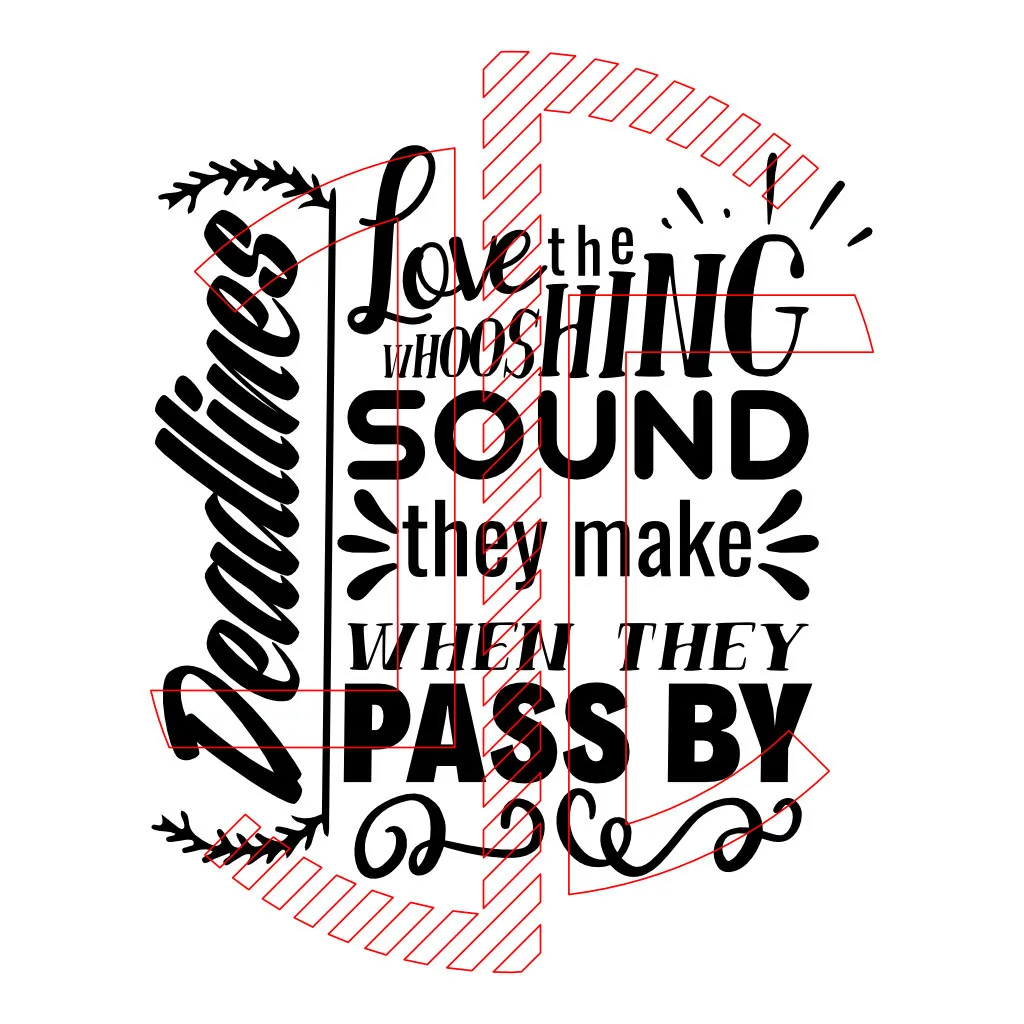 Deadlines - Love the whooshing sound they make when they pass by - Tipografia - Imagem 4
