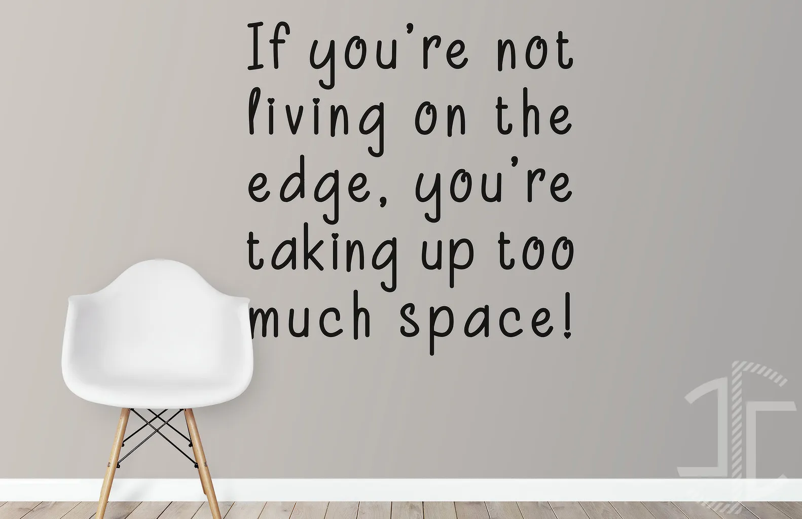 If you're not living on the edge, you're taking up too much space! - Tipografia  - Autocolante em Vinil