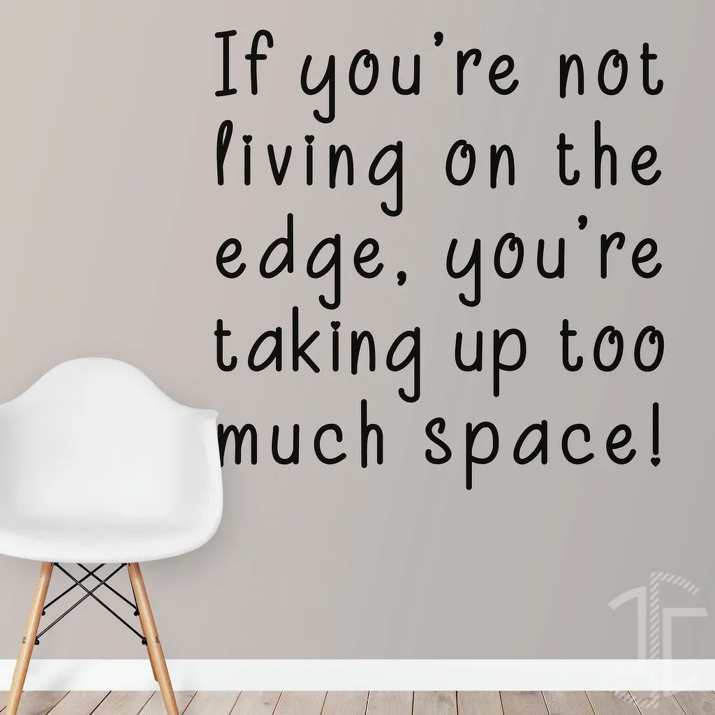 If you're not living on the edge, you're taking up too much space! - Tipografia - Imagem 2